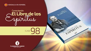Videoaula en español - Conociendo El Libro de los Espíritus - Clase 98