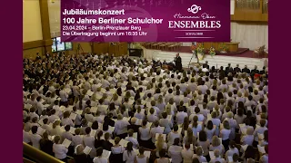 24. März 2024: 100 Jahre Berliner Schulchor