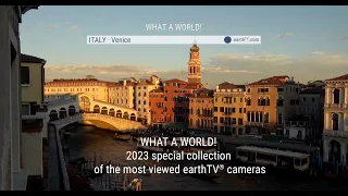 WHAT A WORLD! 2023 - special collection of the most viewed earthTV cameras