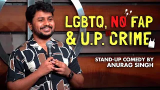 NoFap, UP CRIME & LGBTQ | Hindi Standup Comedy by Anurag Singh