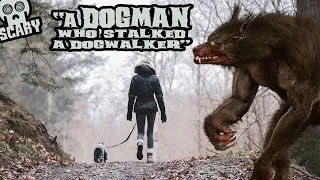 A Dogman WhoTrailed a Dogwalker (All-New)