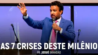 As 7 Crises Deste Milênio | Pr. Josué Brandão