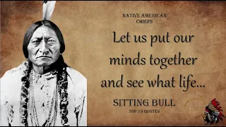 Sitting Bull - Best Native American Chief Quotes