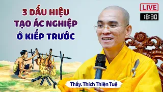 3 dấu hiệu tạo Ác Nghiệp ở kiếp trước - Thầy Thích Thiện Tuệ