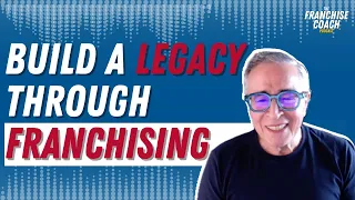 How You Can Build A Legacy through Franchising w/ Alejandro De Gyves | The Franchise Coach Podcast