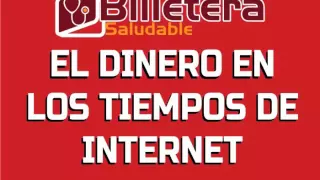 EL DINERO EN TIEMPOS DE INTERNET BILLETERA SALUDABLE