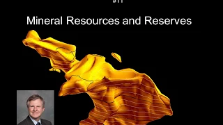 ORE DEPOSITS 101 - Part 11 - Mineral Reserves, Resources and Estimation