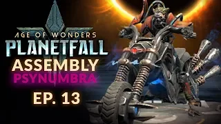 Age of Wonders: Planetfall | EP. 13 - BACK TO BACK TO BACK BATTLES (Assembly/Psynumbra Let's Play)