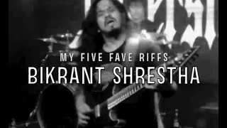 MY FIVE FAVE RIFFS by Bikrant Shrestha (UNDERSIDE)