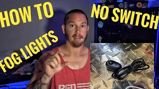 HOW TO Install fog lights with NO SWITCH! The Easy Way!