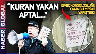 İsveç Konsolosluğu Çalışanlarının Cama Astığı Mesaj Dikkat Çekti! "Kur'an Yakan Aptal..."