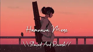 Humnava Mere [Slowed+Reverb] | Jubin Nautiyal | Sad Song | Love Song | Lofi | Hd Lofi Wala