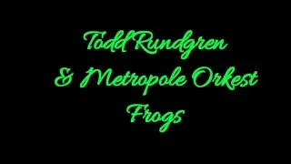 Todd Rundgren & Metropole Orkest - Frogs