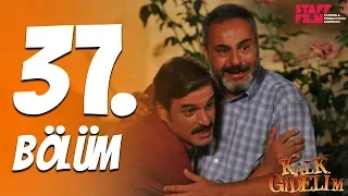 Kalk Gidelim 37. Bölüm