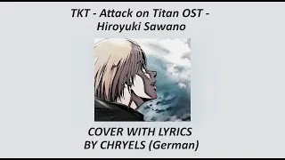 Attack On Titan OST "T-KT" - native german vocal lyrics version by Chryels