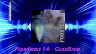 Fourteen 14 - Goodbye