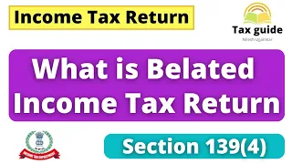 What is Belated return | Income Tax Return filing after due date | Belated Return section 139(4)