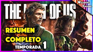Temp 1 "The Last of Us" |  RESUMEN COMPLETO (Cap 1-9)