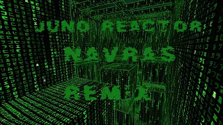[MATRIX]Juno Reactor - Navras (Remix)
