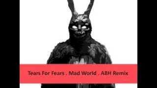 Tears For Fears - Mad World (ABH Bootleg Remix)