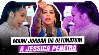 MAMI JORDAN DA ULTIMATUM A JESSICA PEREIRA ( bajo a Perro )