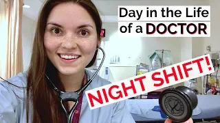 Day in the Life of a DOCTOR: NIGHT SHIFT!