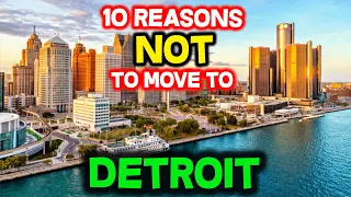 Top 10 Reasons NOT to Move to Detroit, Michigan