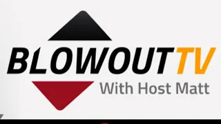 Blowout TV - Monday May 13, 2024