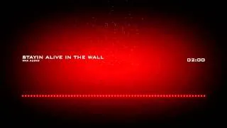 Stayin Alive In The Wall (Wax Audio)