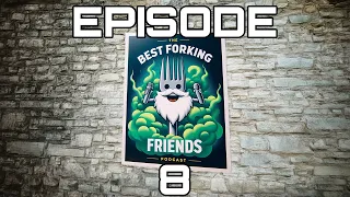 Best Forking Friends Podcast - Episode 8 -  That was my Gwanpa