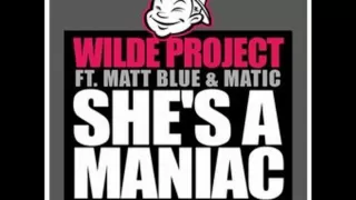 01 Wilde Project   She's A Maniac Radio Edit ft  Matt Blue & Matic