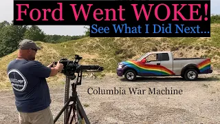 Ford Went WOKE! See What I Did Next….     Columbia War Machine