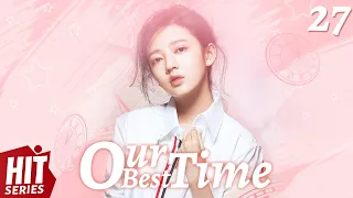 【ENG SUB】Our Best Time EP27︱Tong Meng Shi, Rain Wang, He Mei Xuan, Liu Chao, He Rui Xian, Rong Rong