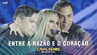 Cavaleiros do Forró - Entre a Razão e o Coração (DVD Cavaleiros Inesquecível - Ao Vivo em Natal)