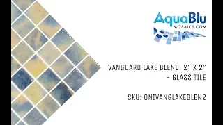 Glass Pool Tile by AquaBlu Mosaics | ONIVANGLAKEBLEN2 | Vanguard Lake Blend, 2” x 2”