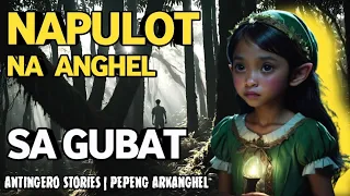 NAPULOT NA ANGHEL SA GUBAT (Antingero Story)