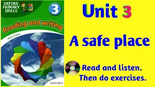 Oxford Primary Skills Reading and Writing 3 Level 3  Unit 3 A safe place (with audio & exercises)