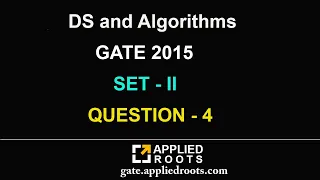 DS and Algorithms (GATE 2015 set 2 QUESTION 4)