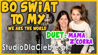 Bo Świat To My - We are the World (cover by Lena Szmaglińska & Beata Stosik-Szmaglińska)