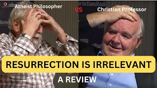 Atheist Philosopher says CHRIST'S Resurrection is IRRELEVANT, John LENNOX Response-A Review