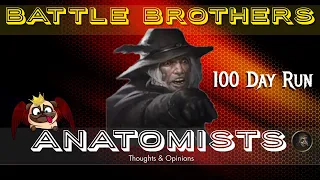 Battle Brothers: Anatomist Thoughts/Opinions