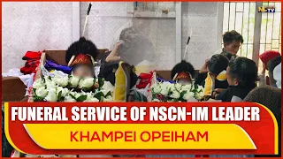 BODY OF TOP NSCN IM LEADER  KHAMPEI OPEIHAM KONYAK LAID TO REST AT NAMSA, MON