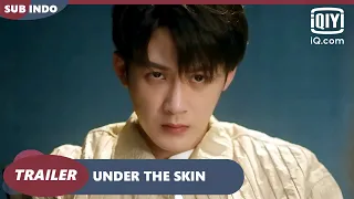 Trailer 2：Kingscar Jin & Zhang Bo Jia [INDO SUB] | Under The Skin | iQiyi Indonesia