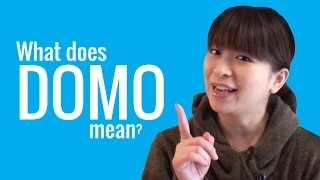 Ask a Japanese Teacher! What does DŌMO mean?