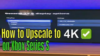 How to upscale to 4k Resolution on Xbox Series S