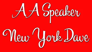 AA Speaker - New York Dave - "Acceptance is the Answer"