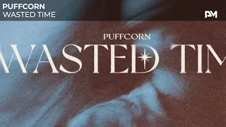 PuFFcorn - Wasted Time