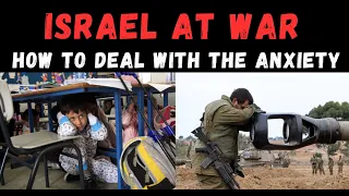 ISRAEL AT WAR: HOW TO DEAL WITH THE ANXIETY