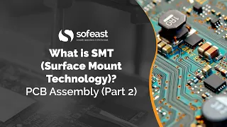 What is SMT (Surface Mount Technology)? PCB Assembly (Part 2)