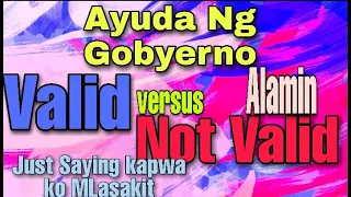TIPS Ayuda Ng Gobyerno May Valid at Not Valid?ANO BA TALAGA Just Saying Lang Po  Kapwa ko Malasakit